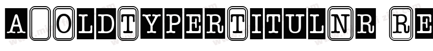 a_OldTyperTitulNr Re字体转换